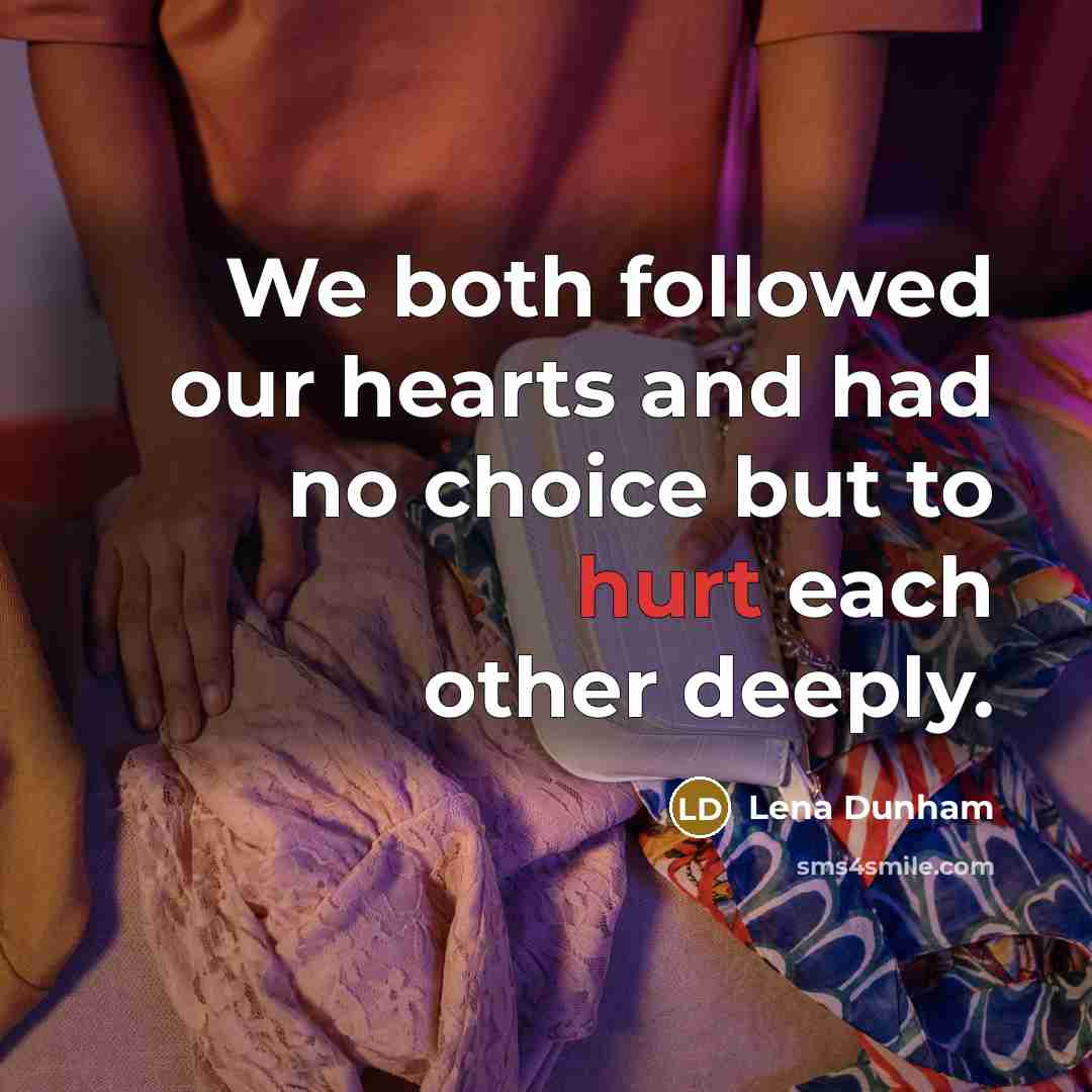 “We both followed our hearts and had no choice but…” quote by Lena Dunham