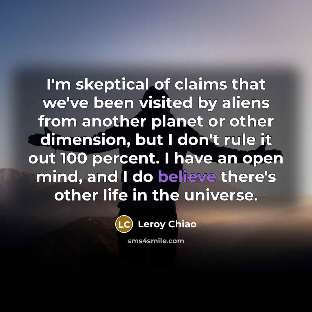 “I'm skeptical of claims that we've been visited by aliens…” quote by Leroy Chiao