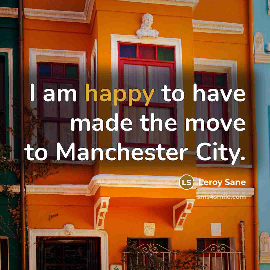 “I am happy to have made the move to Manchester…” quote by Leroy Sane