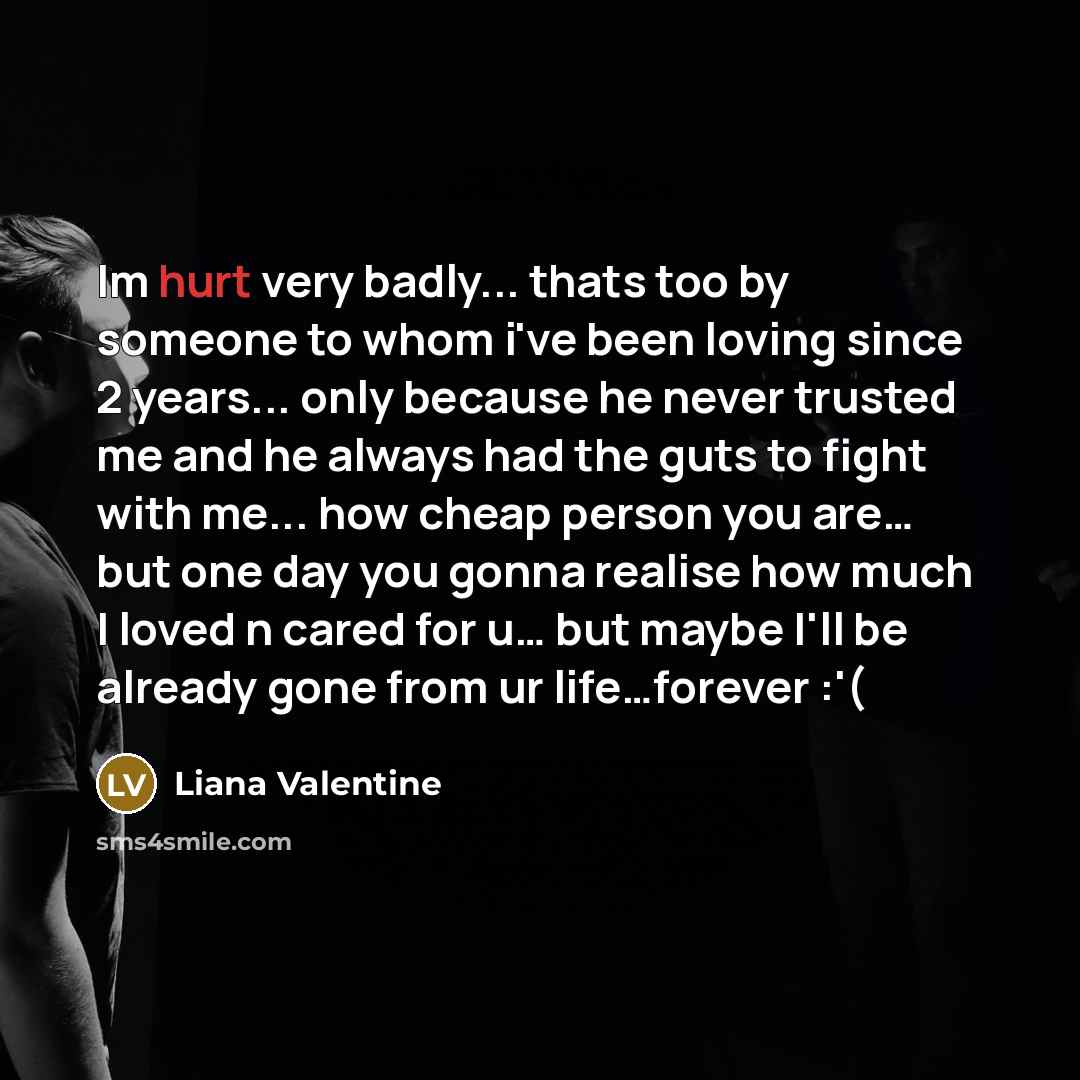 “Im hurt very badly... thats too by someone to whom…” quote by Liana Valentine