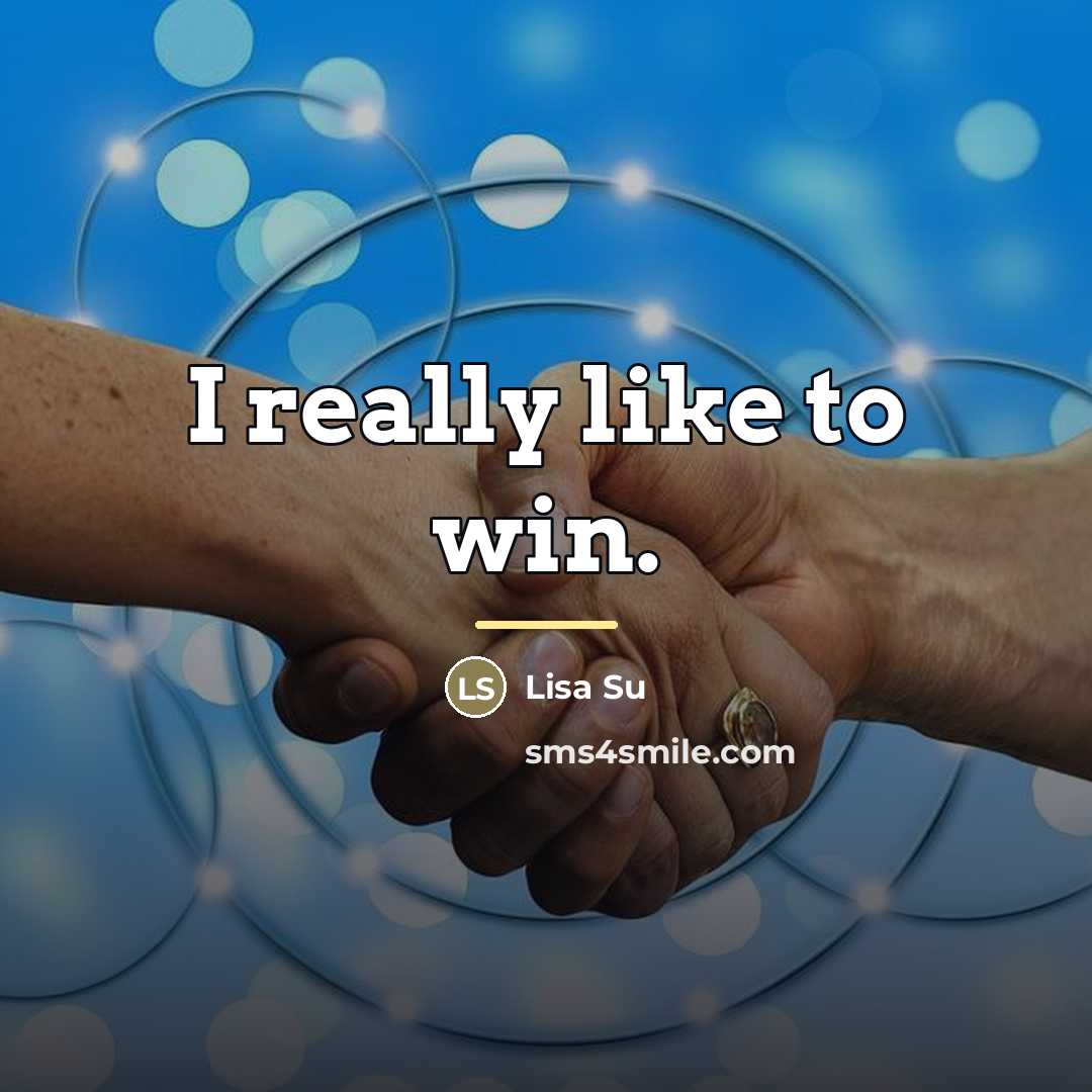 “I really like to win.…” quote by Lisa Su