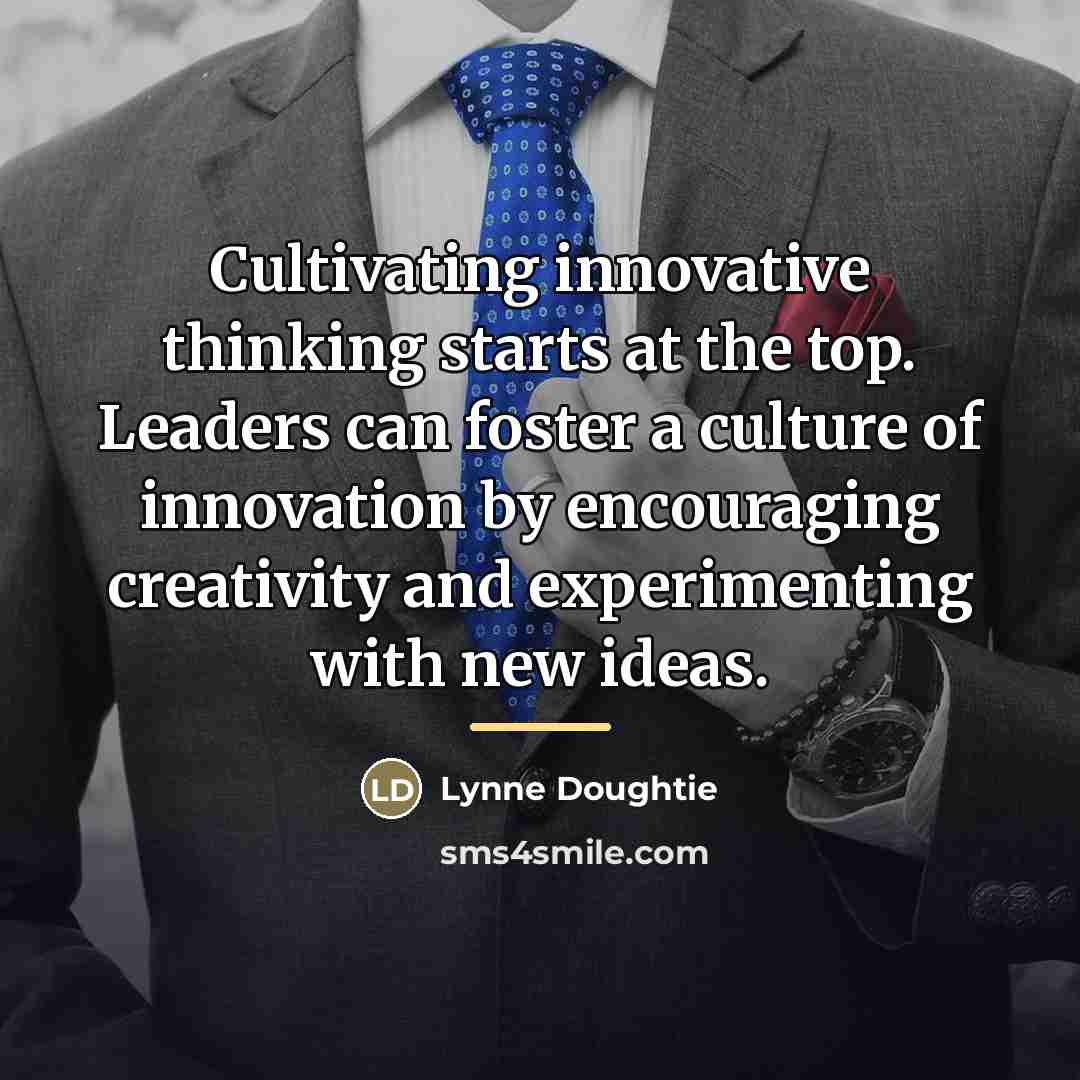 “Cultivating innovative thinking starts at the top. Leaders can foster…” quote by Lynne Doughtie