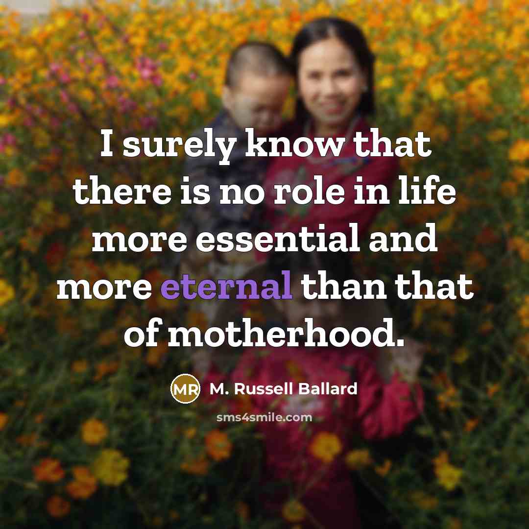 “I surely know that there is no role in life…” quote by M. Russell Ballard