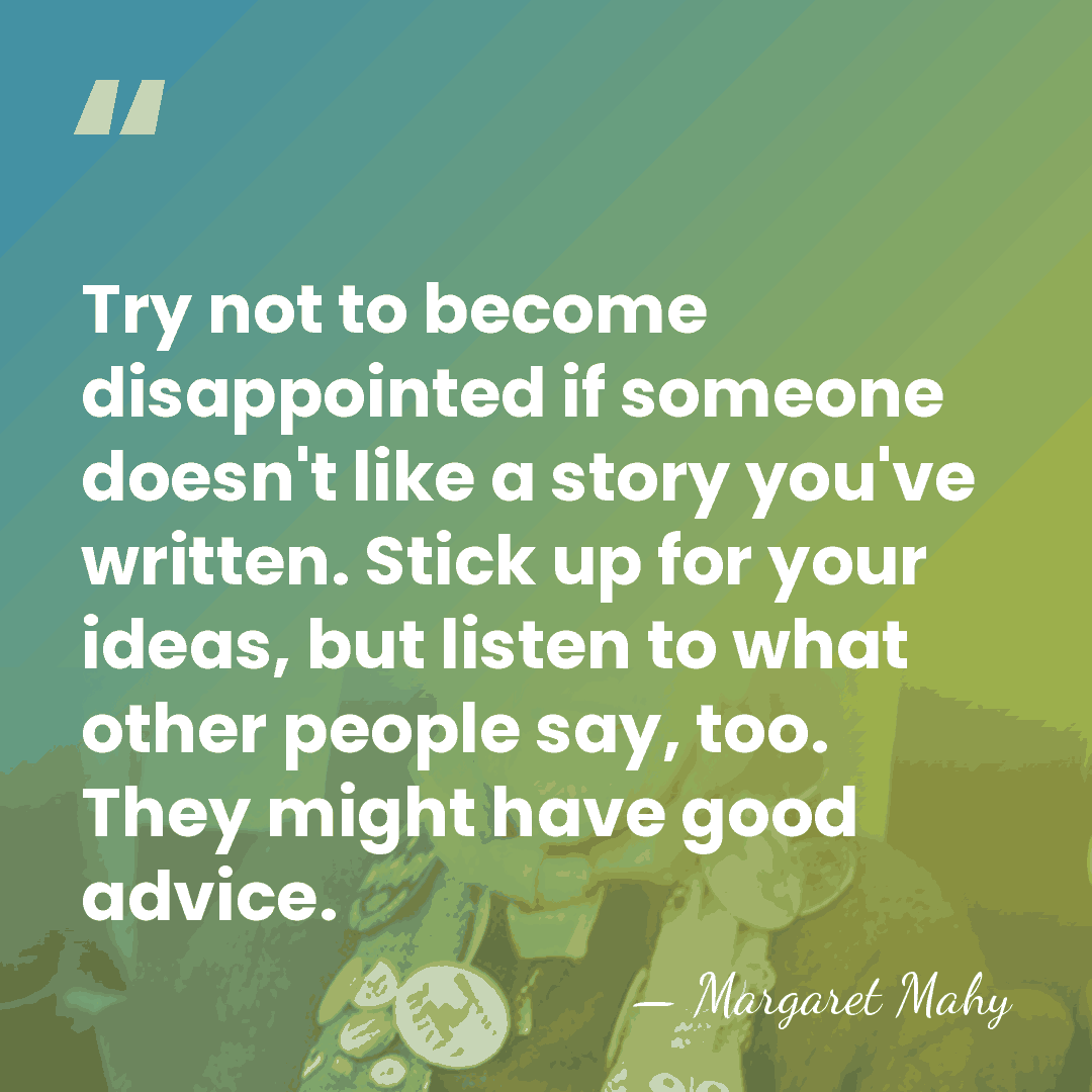 Try not to become disappointed if someone doesn't like a story you've&hellip; - Margaret Mahy
