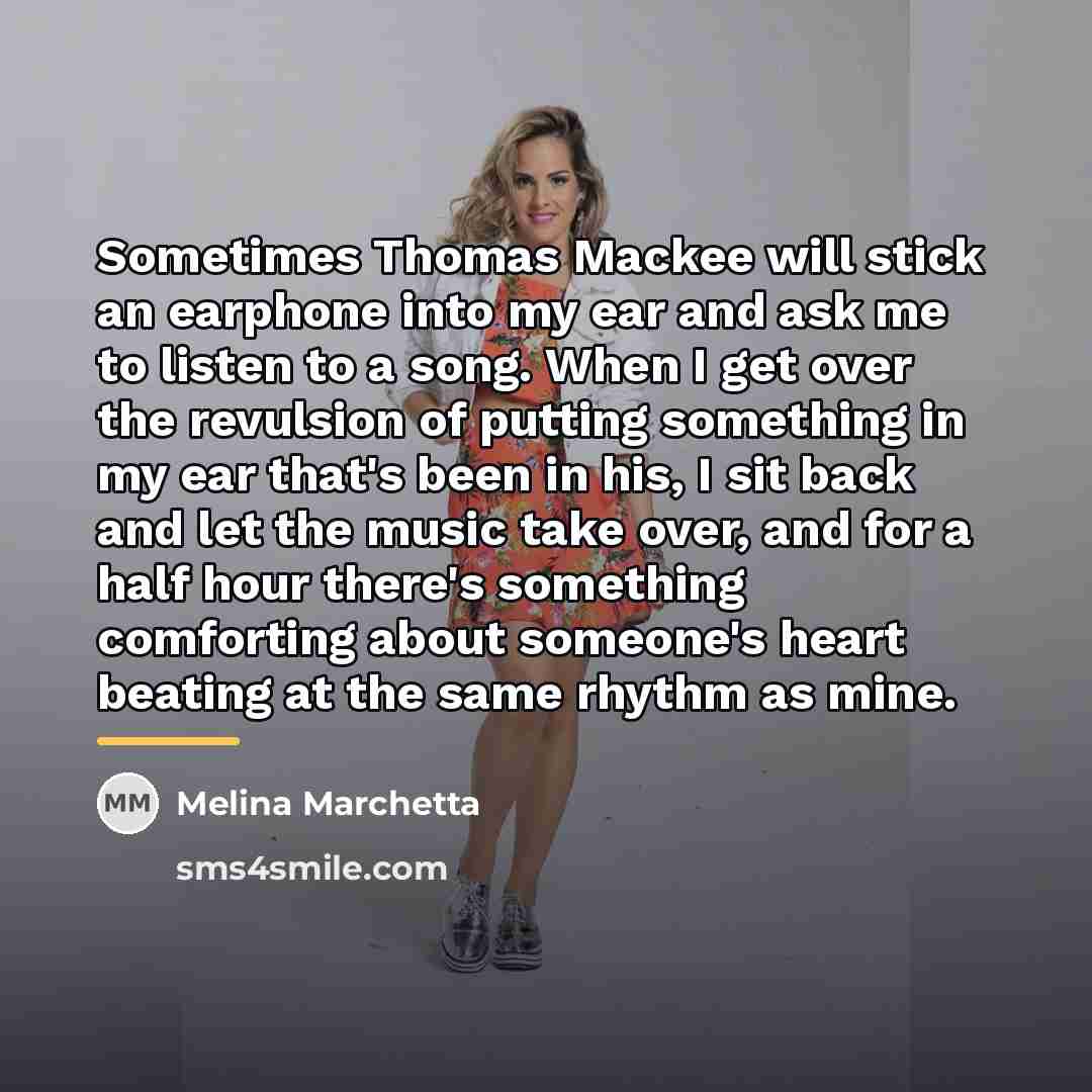 “Sometimes Thomas Mackee will stick an earphone into my ear…” quote by Melina Marchetta