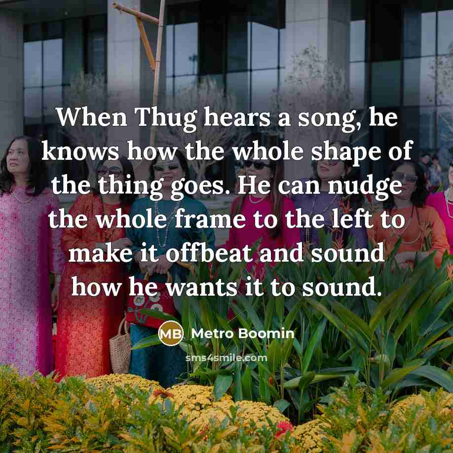 “When Thug hears a song, he knows how the whole…” quote by Metro Boomin