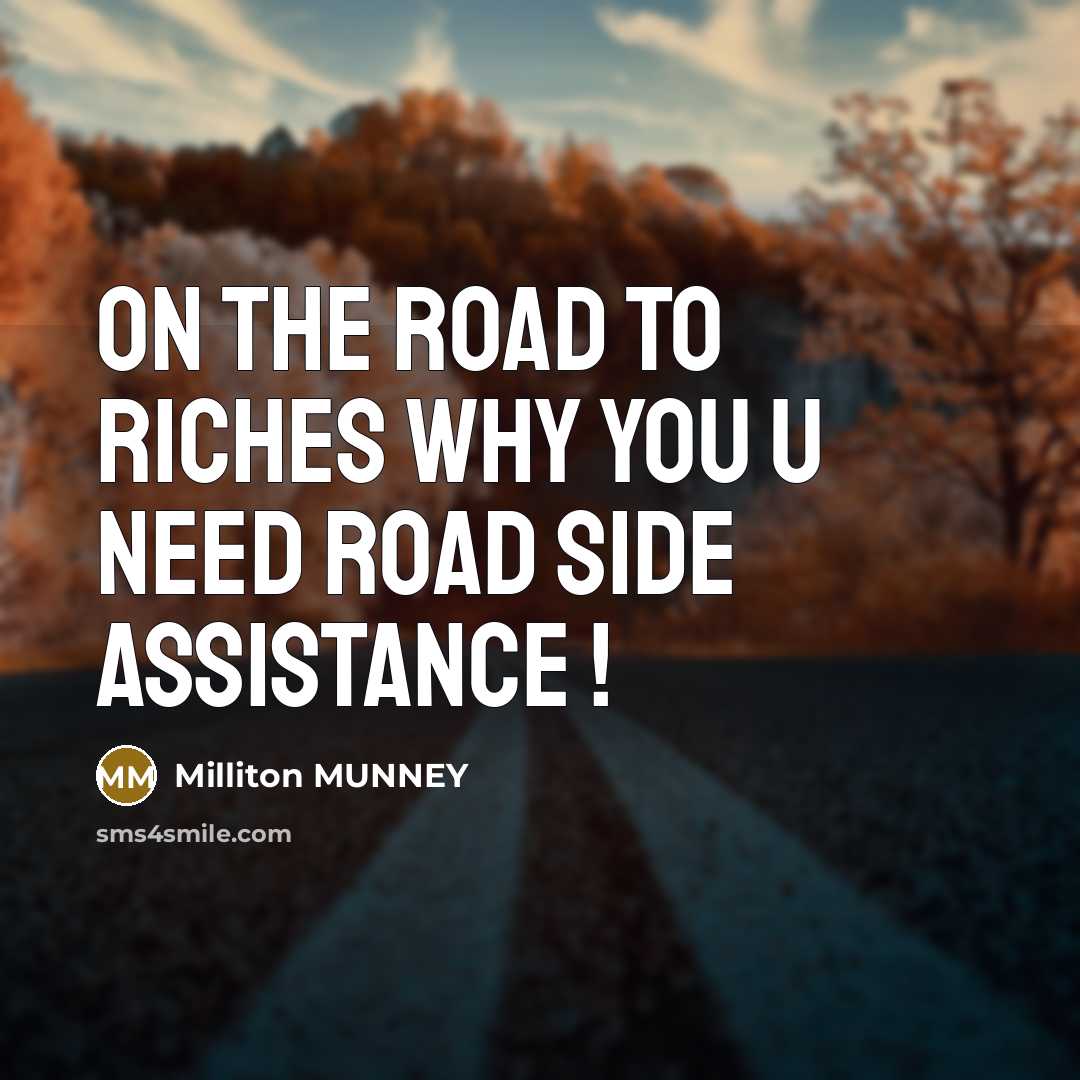 “On the road to riches why you u need Road…” quote by Milliton Munney