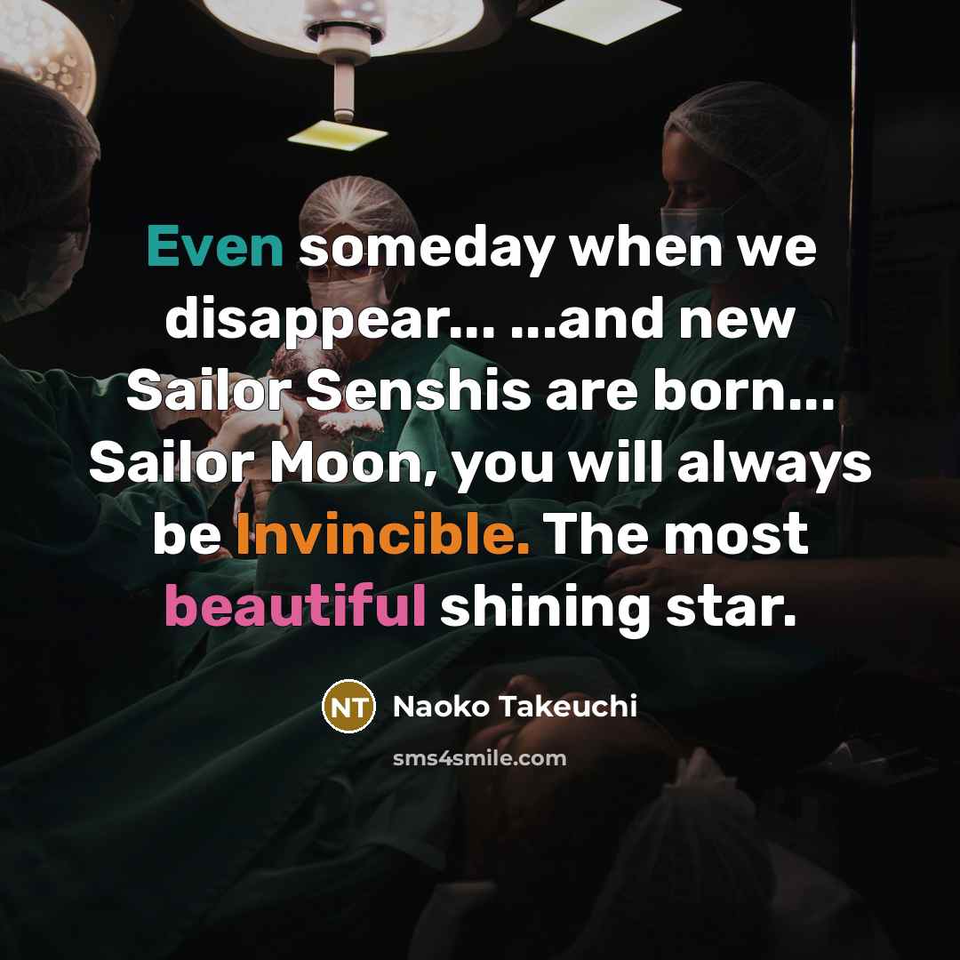 “Even someday when we disappear... ...and new Sailor Senshis are…” quote by Naoko Takeuchi