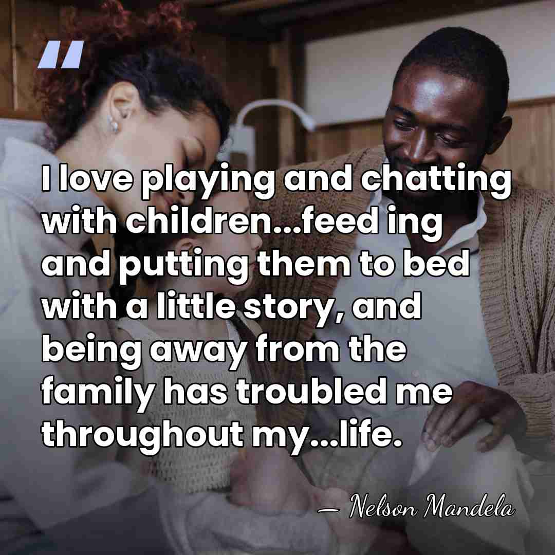 I love playing and chatting with children...feed ing and putting them to&hellip; - Nelson Mandela
