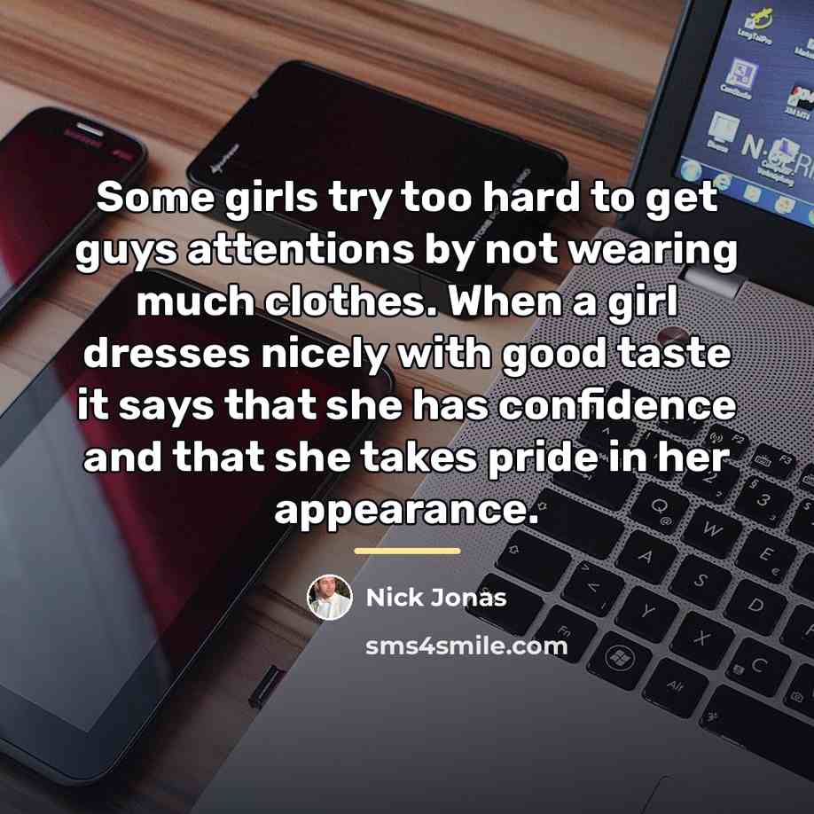“Some girls try too hard to get guys attentions by…” quote by Nick Jonas