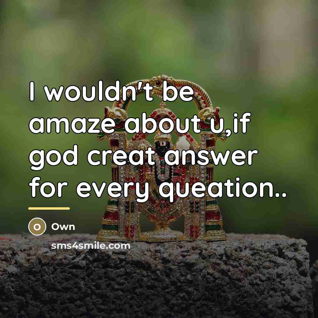 “I wouldn't be amaze about u,if god creat answer for…” quote by Own
