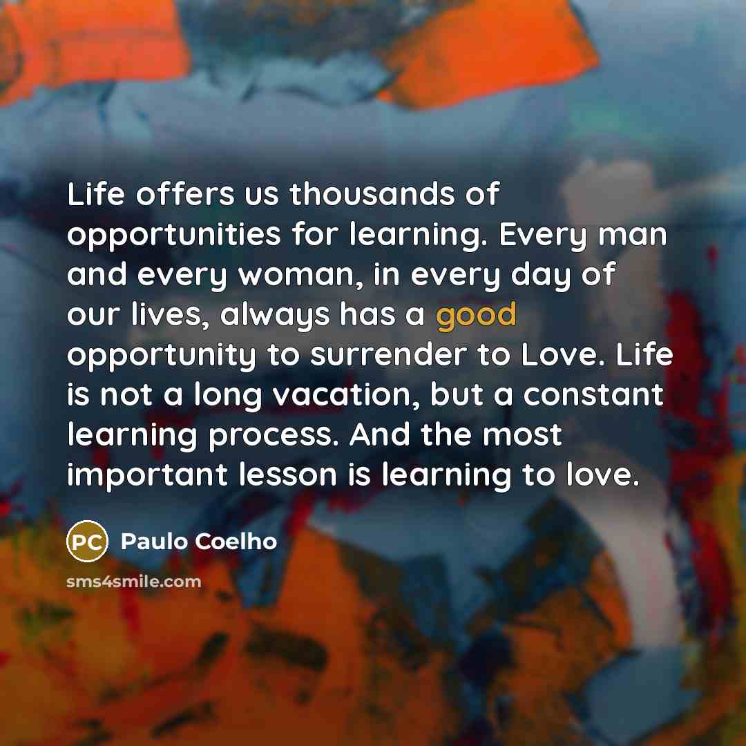“Life offers us thousands of opportunities for learning. Every man…” quote by Paulo Coelho