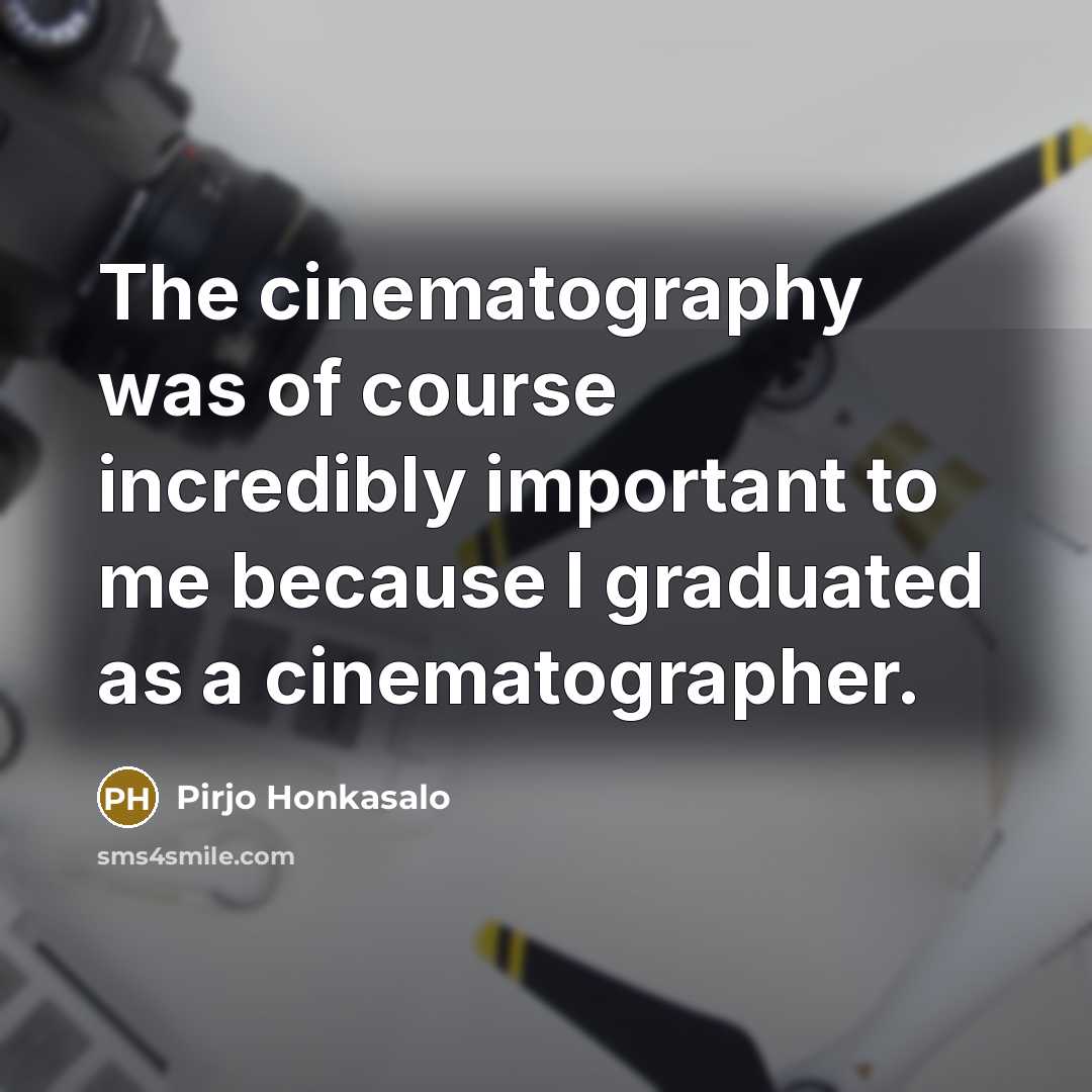 “The cinematography was of course incredibly important to me because I graduated as a cinematographer.” quote by Pirjo Honkasalo