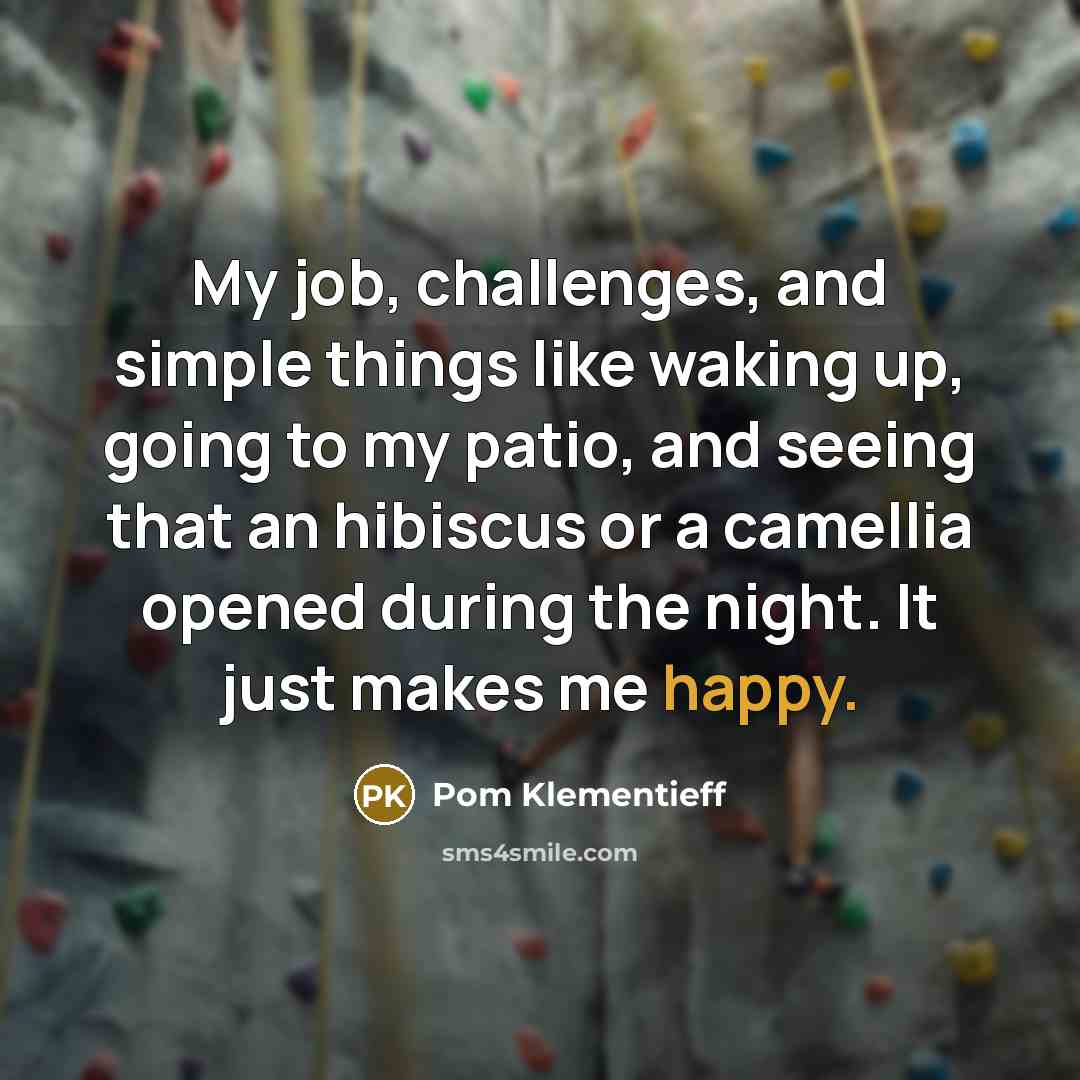 “My job, challenges, and simple things like waking up, going…” quote by Pom Klementieff