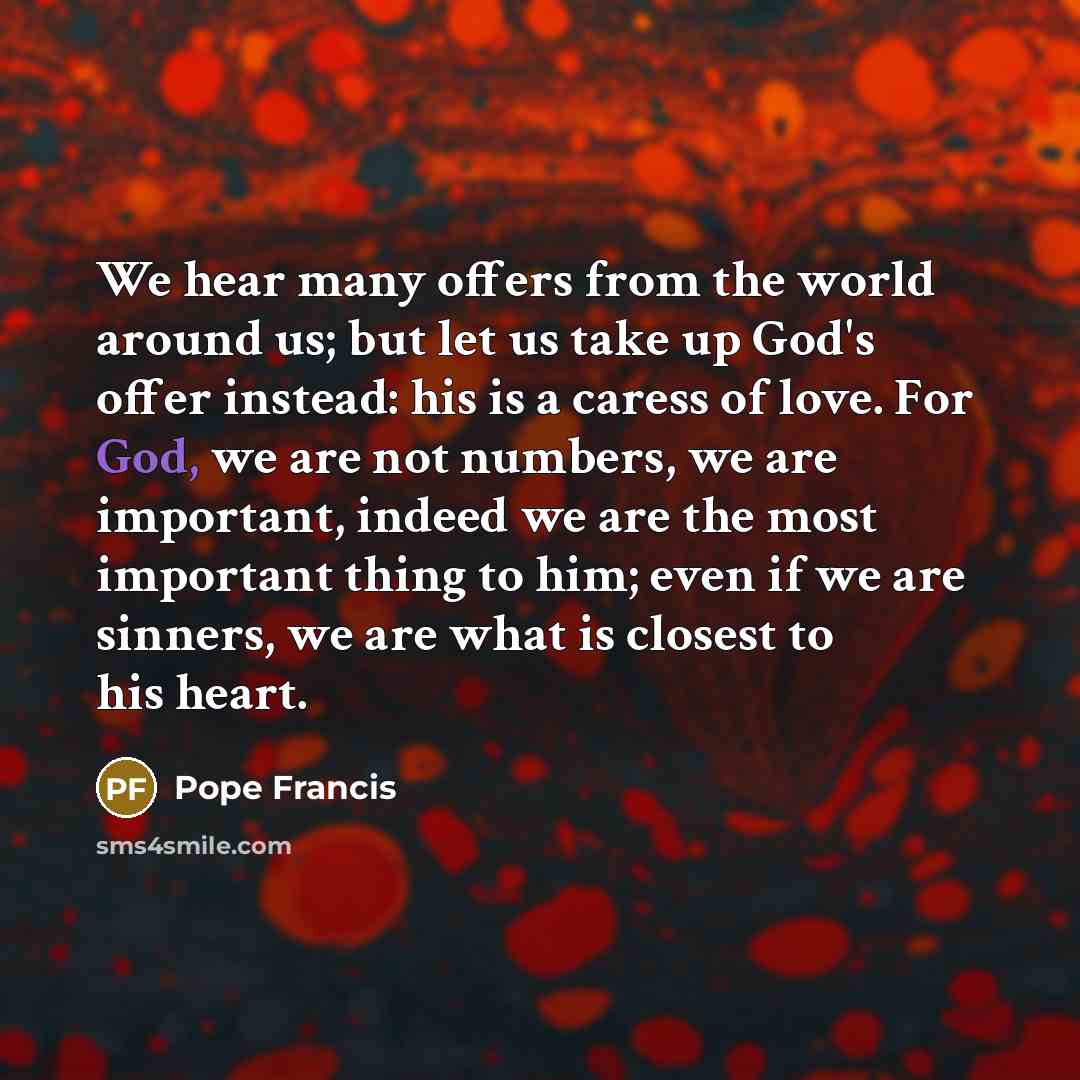 “We hear many offers from the world around us; but…” quote by Pope Francis