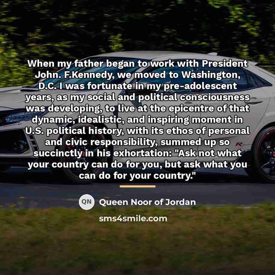 “When my father began to work with President John. F.Kennedy,…” quote by Queen Noor of Jordan