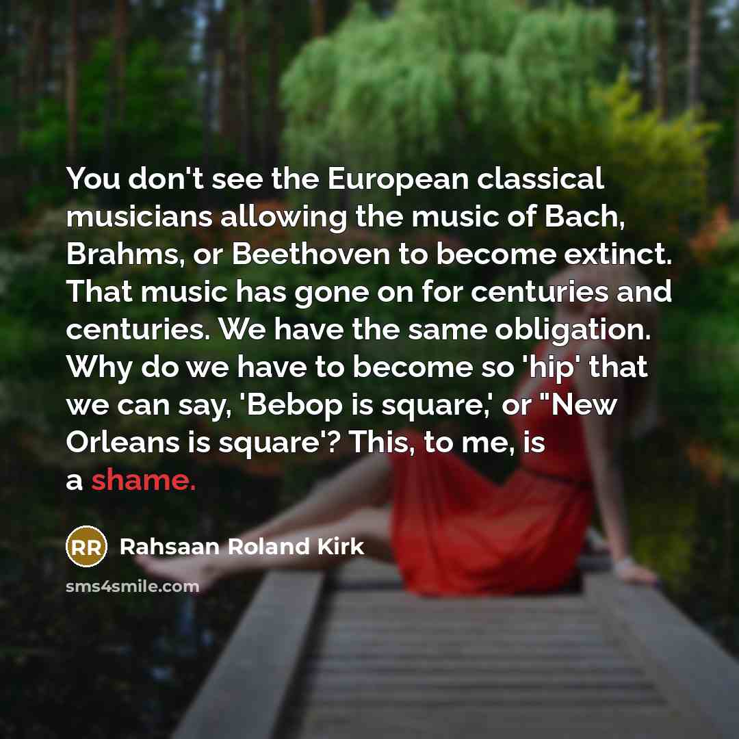 “You don't see the European classical musicians allowing the music…” quote by Rahsaan Roland Kirk