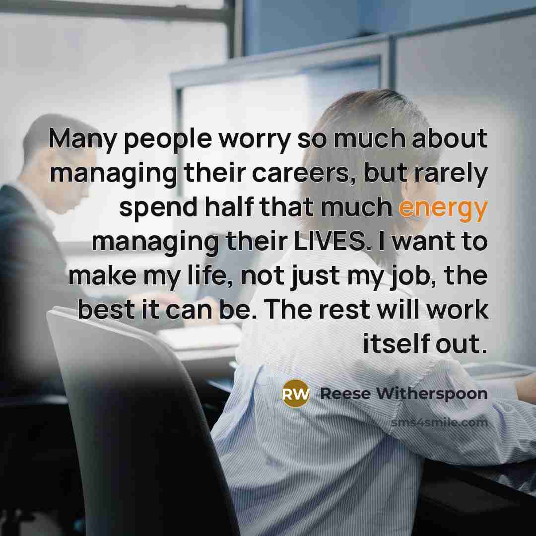 “Many people worry so much about managing their careers, but…” quote by Reese Witherspoon