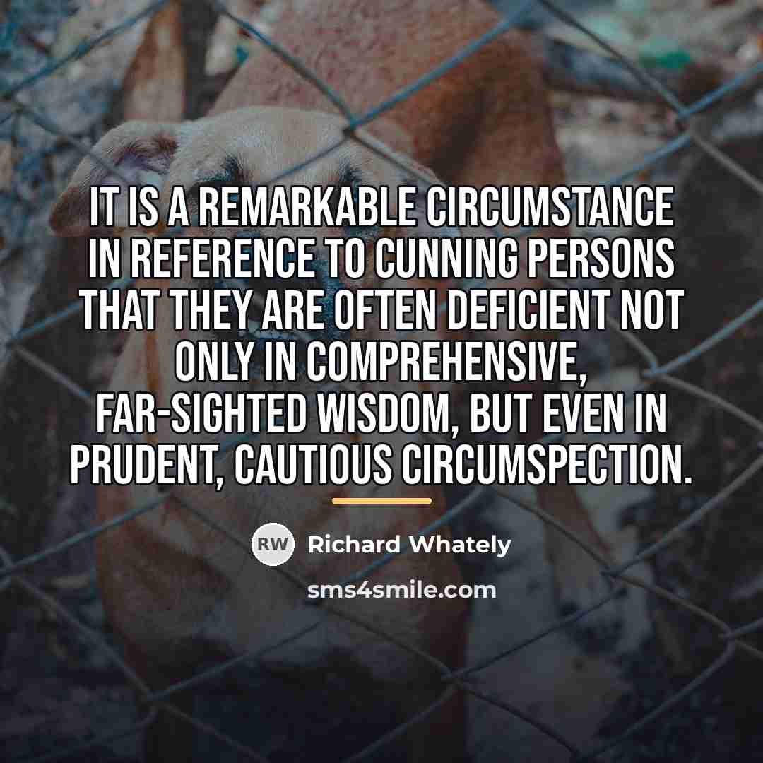 “It is a remarkable circumstance in reference to cunning persons…” quote by Richard Whately