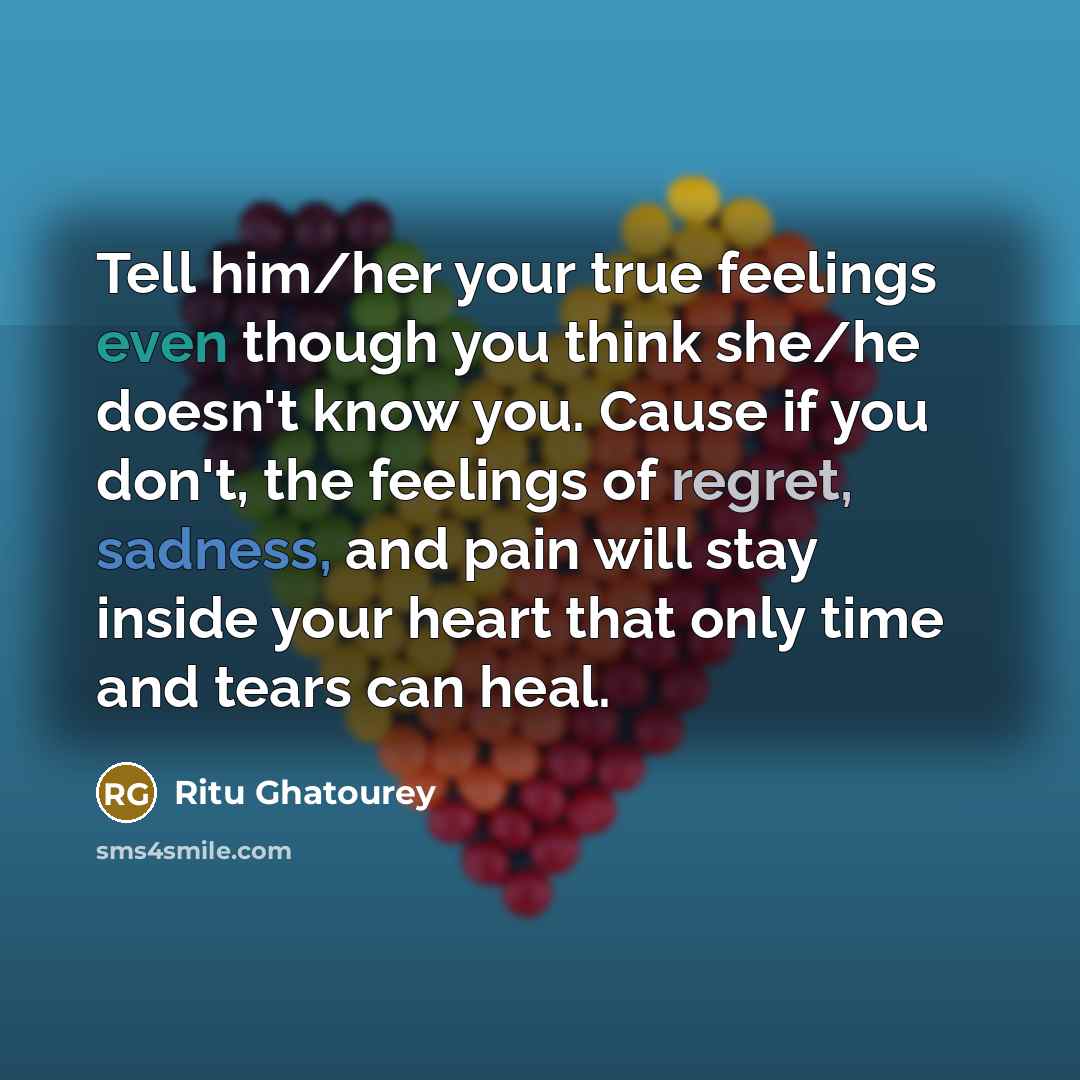 “Tell him/her your true feelings even though you think she/he…” quote by Ritu Ghatourey