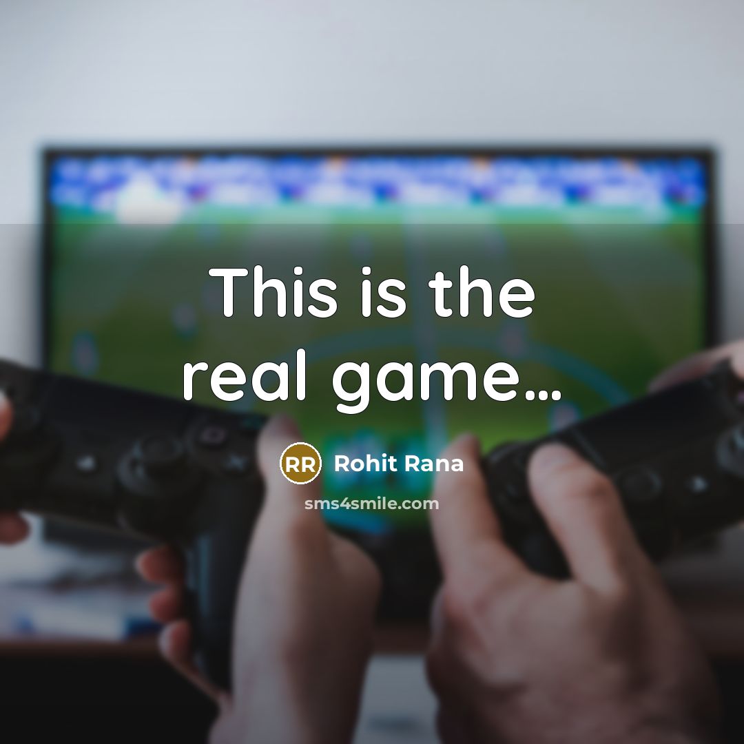 “This is the real game.....…” quote by Rohit Rana