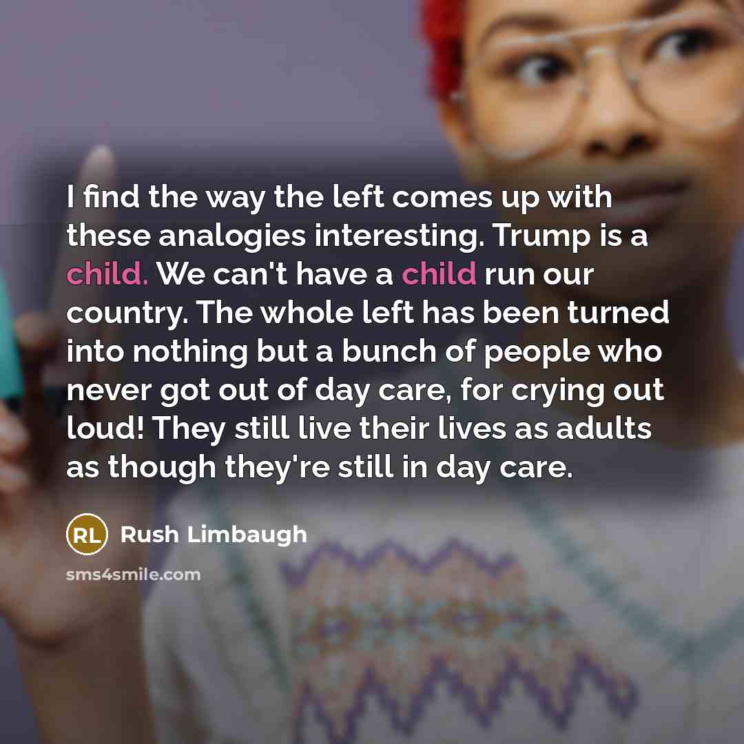 “I find the way the left comes up with these…” quote by Rush Limbaugh