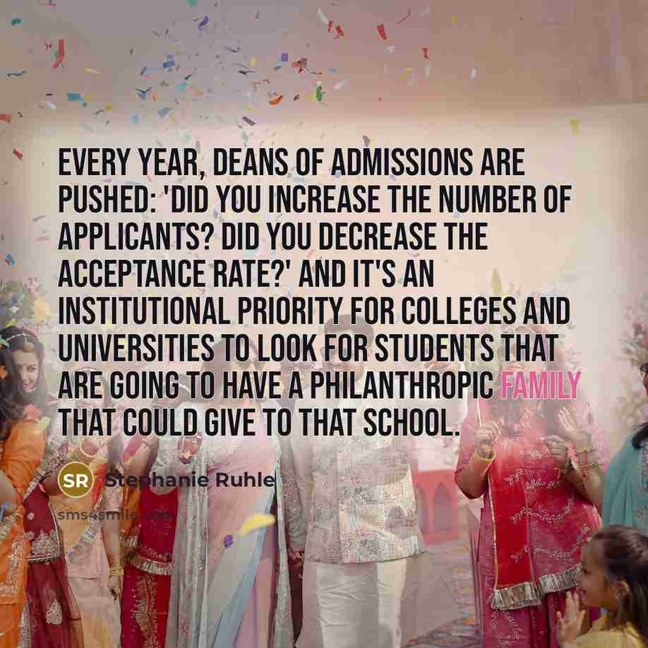 “Every year, deans of admissions are pushed: 'Did you increase…” quote by Stephanie Ruhle