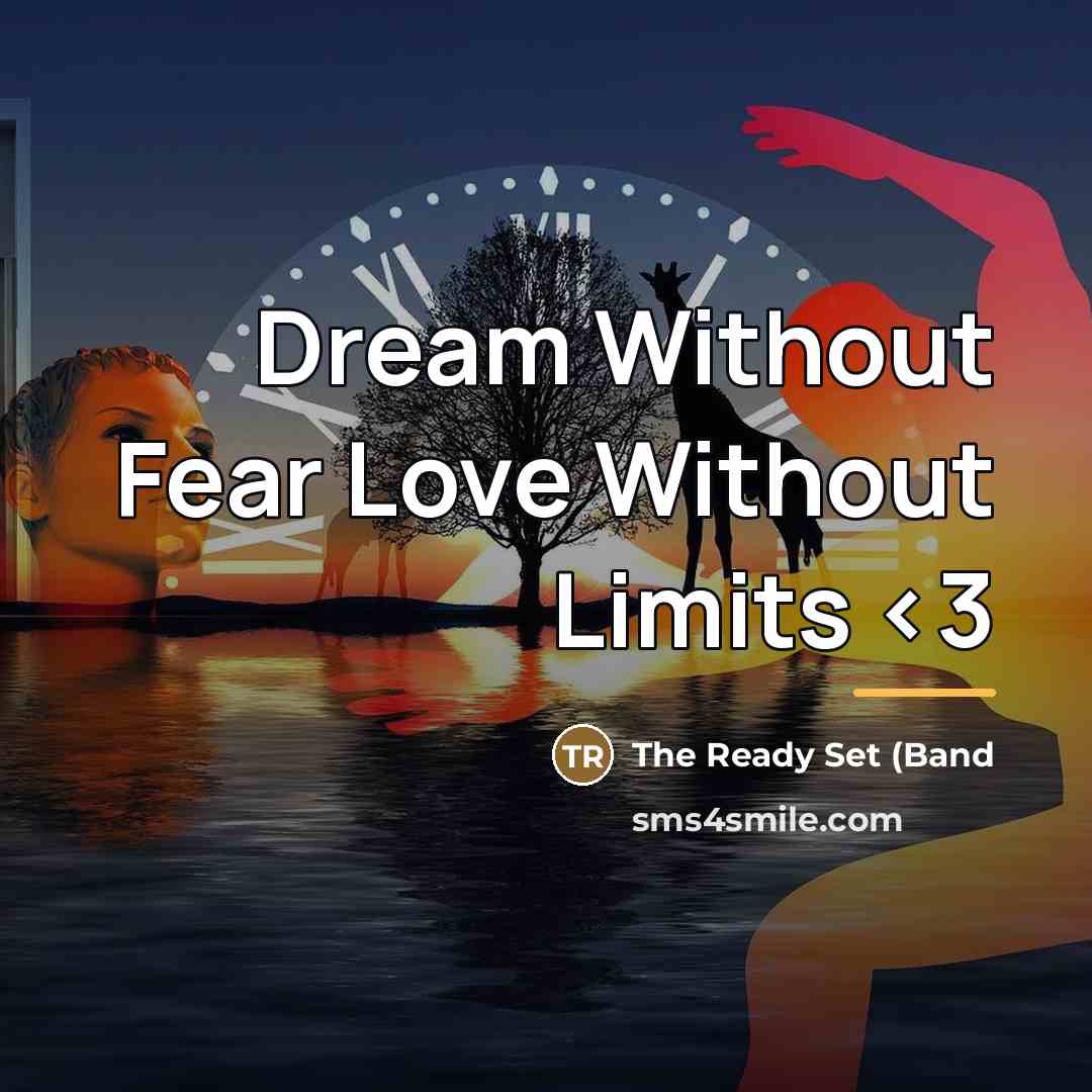 “Dream Without Fear Love Without Limits…” quote by Anonymous