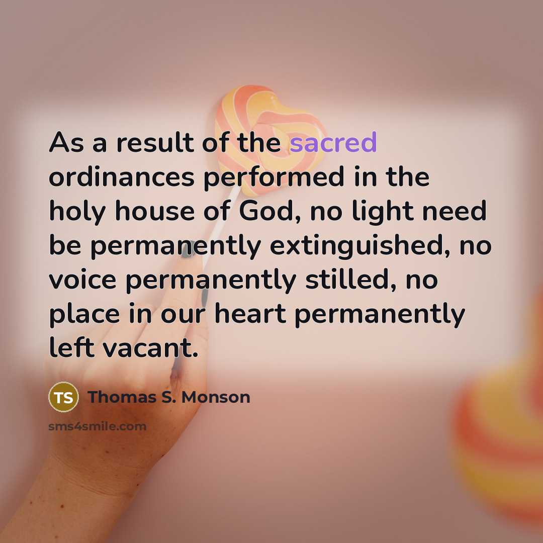 “As a result of the sacred ordinances performed in the…” quote by Thomas S. Monson
