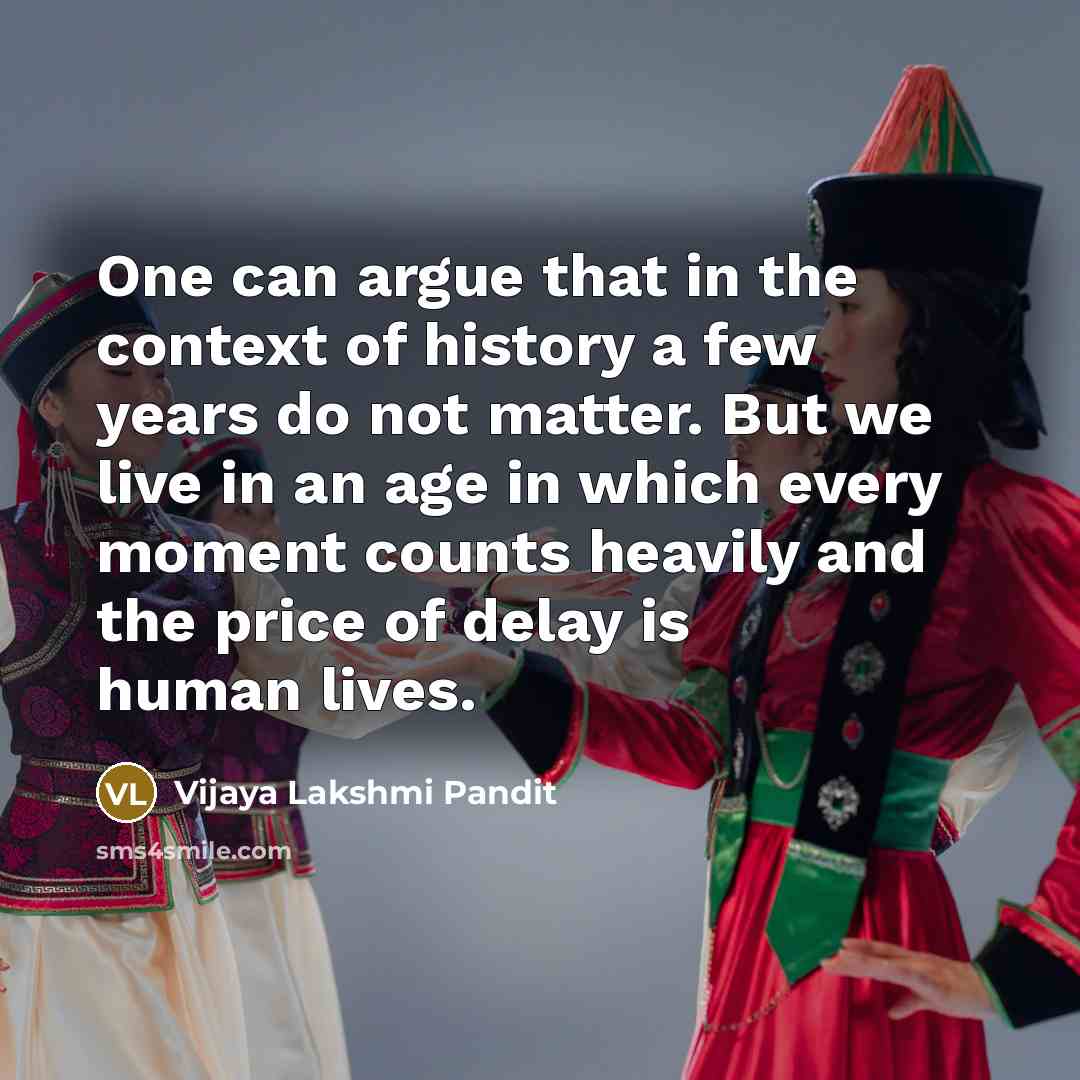 “One can argue that in the context of history a…” quote by Vijaya Lakshmi Pandit