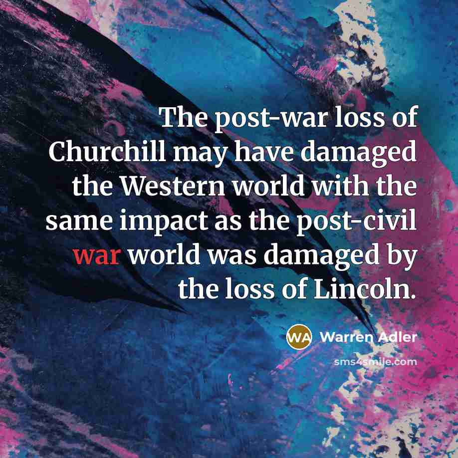 “The post-war loss of Churchill may have damaged the Western…” quote by Warren Adler