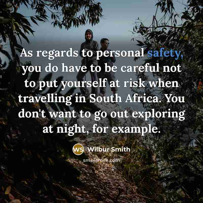 “As regards to personal safety, you do have to be…” quote by Wilbur Smith