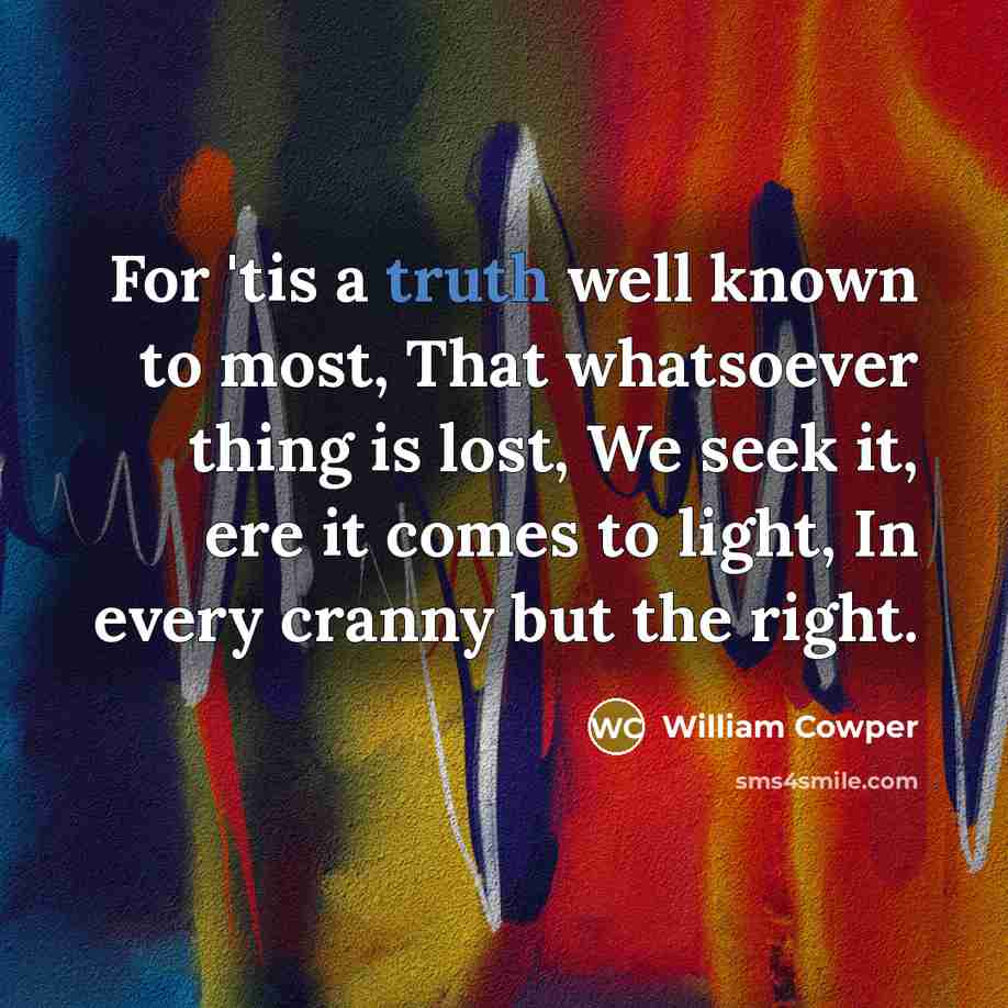 “For 'tis a truth well known to most, That whatsoever…” quote by William Cowper