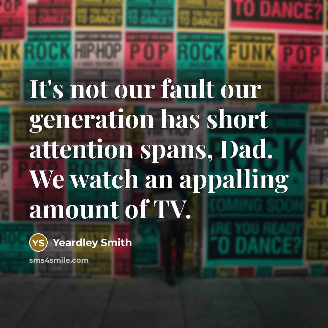 “It's not our fault our generation has short attention spans,…” quote by Yeardley Smith