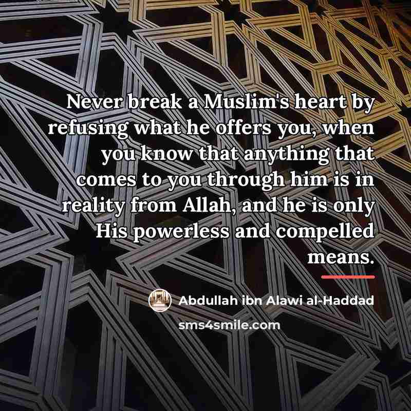 “Never break a Muslim's heart by refusing what he offers…” quote by Abdullah ibn Alawi al-Haddad