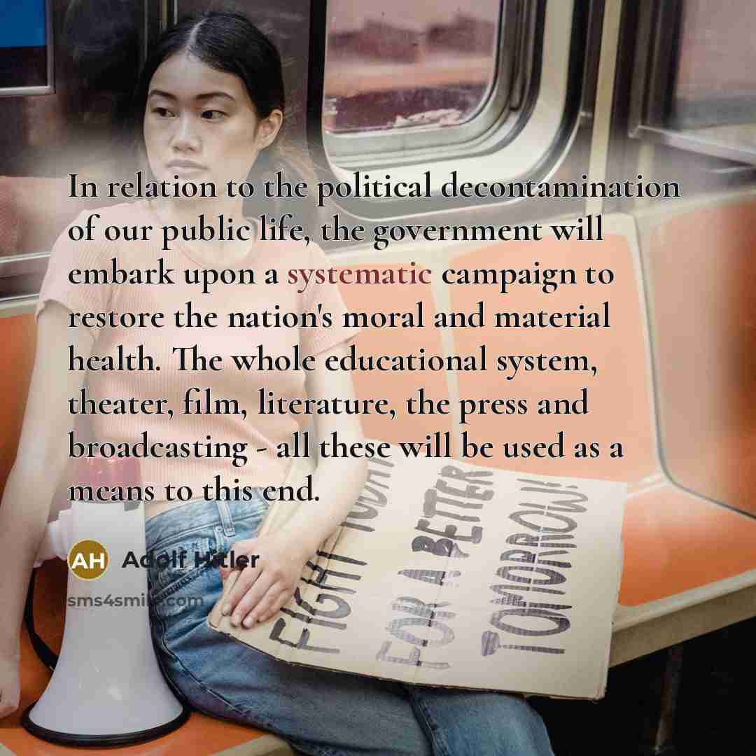 “In relation to the political decontamination of our public life,…” quote by Adolf Hitler