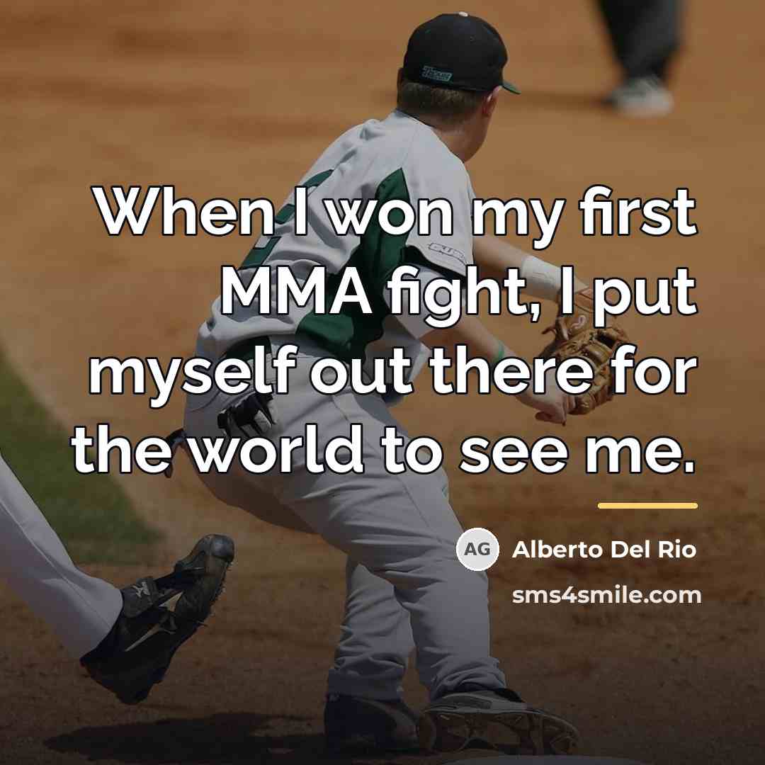 “When I won my first MMA fight, I put myself…” quote by Alberto Del Rio