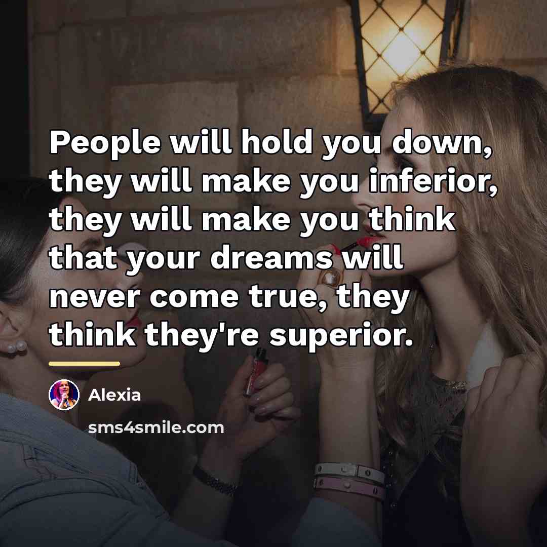 “People will hold you down, they will make you inferior,…” quote by Alexia