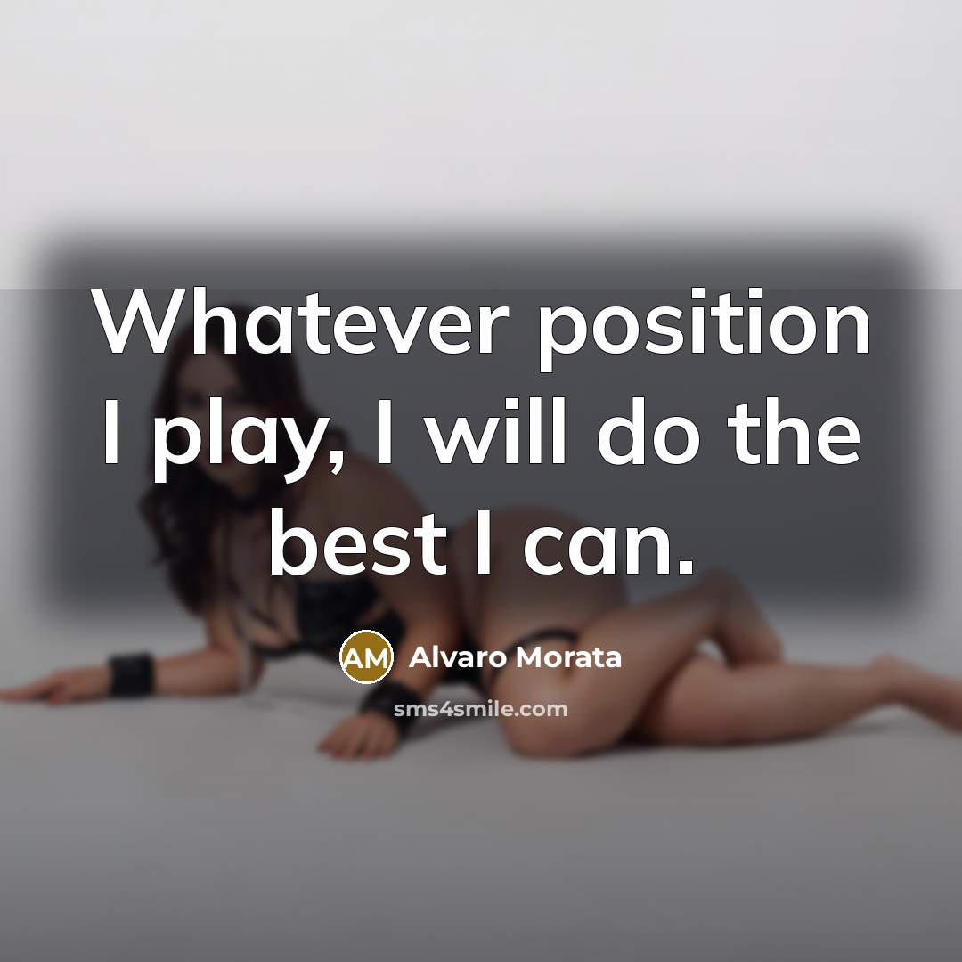 “Whatever position I play, I will do the best I…” quote by Alvaro Morata