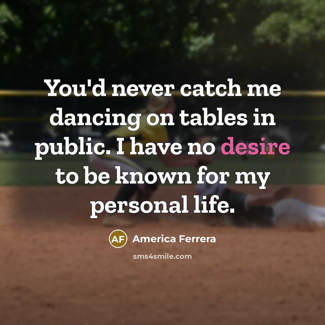 “You'd never catch me dancing on tables in public. I…” quote by America Ferrera