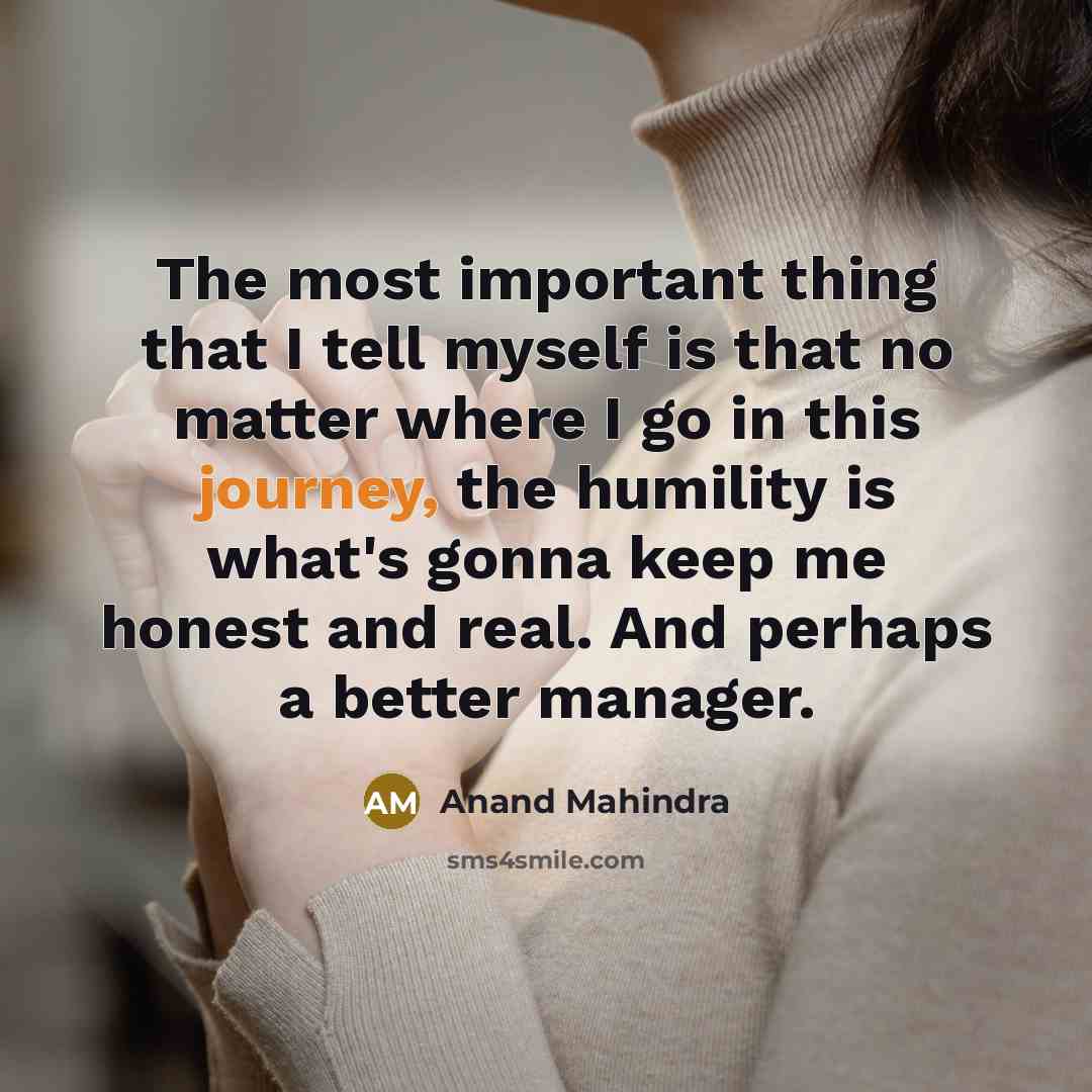 “The most important thing that I tell myself is that…” quote by Anand Mahindra