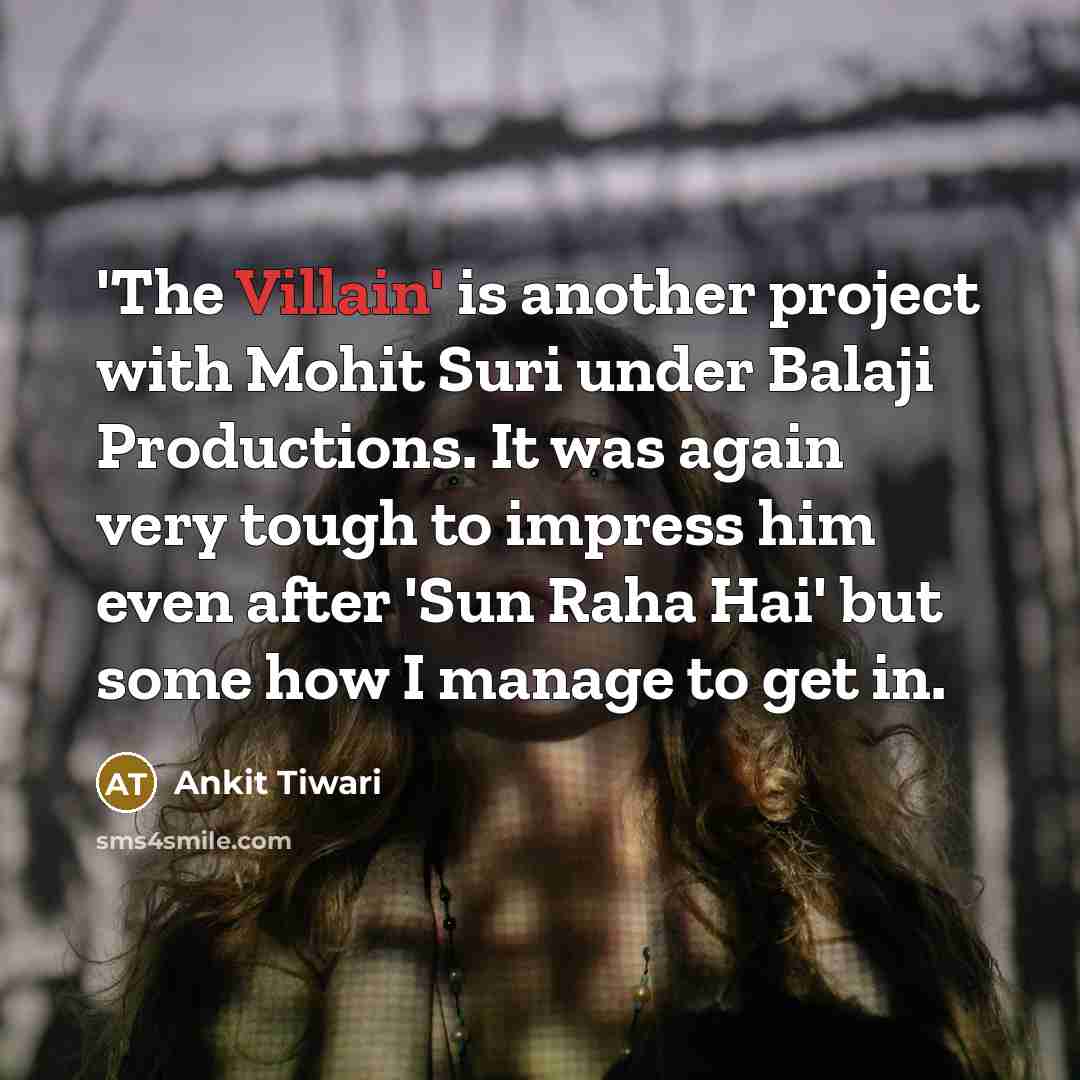 “'The Villain' is another project with Mohit Suri under Balaji…” quote by Ankit Tiwari
