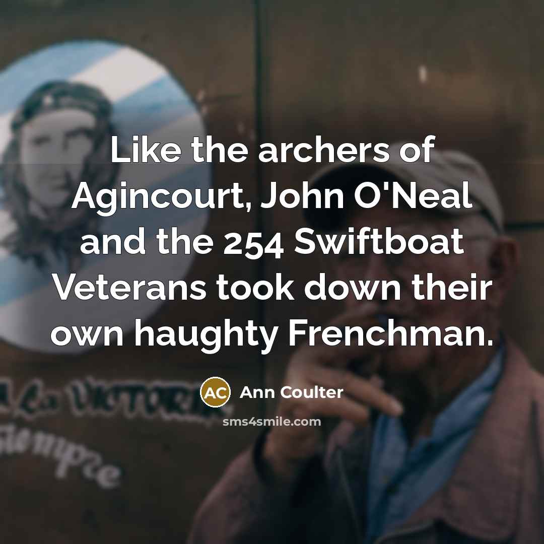 “Like the archers of Agincourt, John O'Neal and the 254…” quote by Ann Coulter