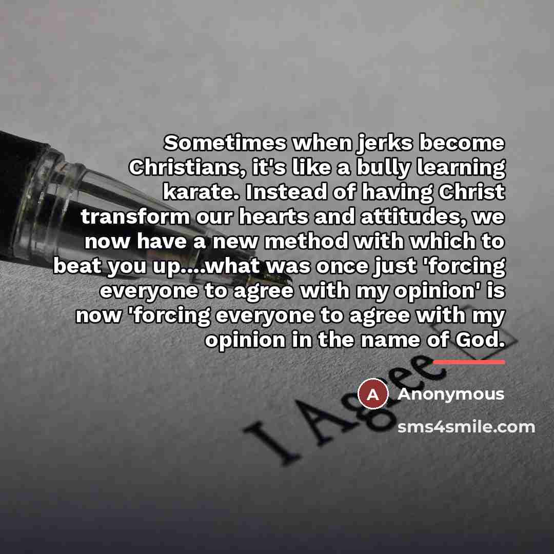 “Sometimes when jerks become Christians, it's like a bully learning…” quote by Anonymous
