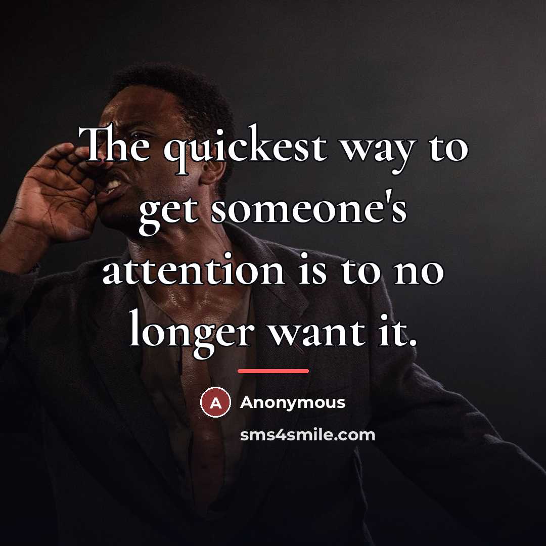 “The quickest way to get someone's attention is to no…” quote by Anonymous
