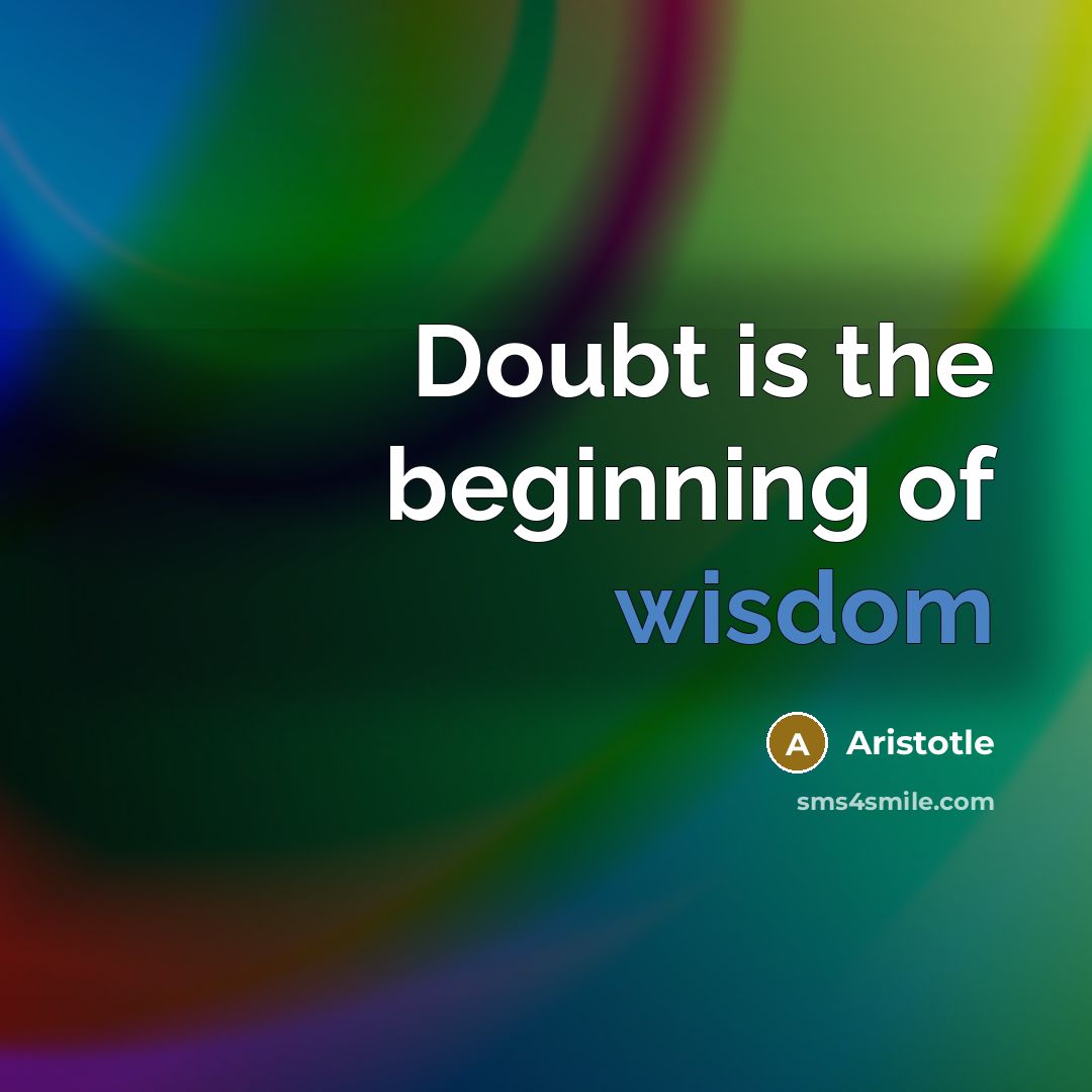 “Doubt is the beginning of wisdom…” quote by Aristotle