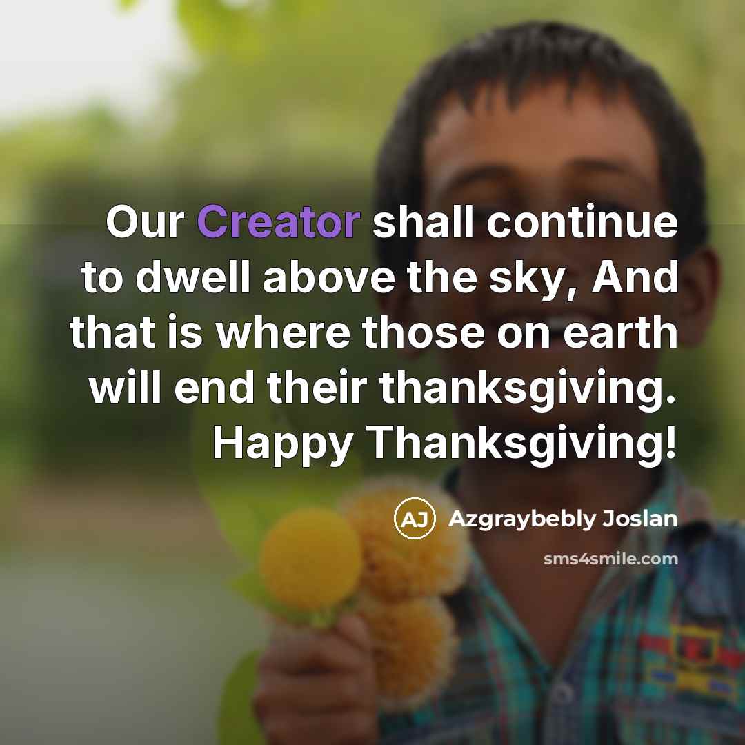 “Our Creator shall continue to dwell above the sky, And…” quote by Azgraybebly Joslan