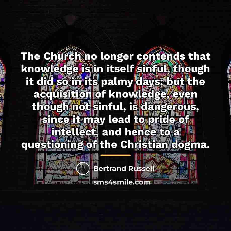 “The Church no longer contends that knowledge is in itself…” quote by Bertrand Russell