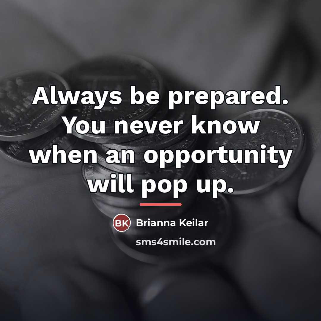 “Always be prepared. You never know when an opportunity will…” quote by Brianna Keilar