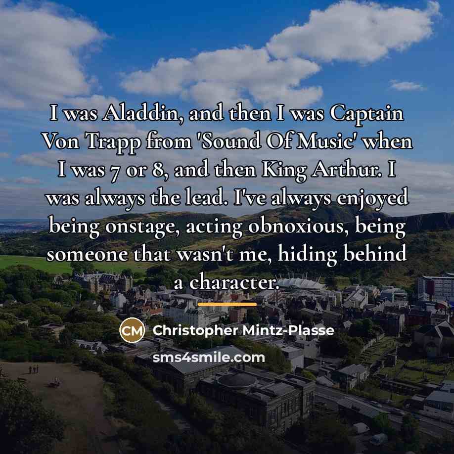 “I was Aladdin, and then I was Captain Von Trapp…” quote by Christopher Mintz-Plasse